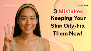 oily skin mistakes