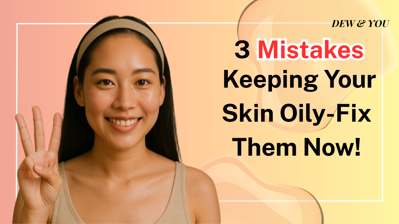 oily skin mistakes